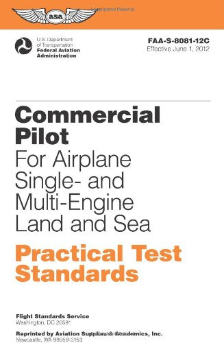COMMERCIAL PILOT FOR AIRPLANE SINGLE- AND MULTI-ENGINE LAND AND SEA PRACTICAL TEST STANDARDS: #FAA-S-8081-12B (PRACTICAL TEST STANDARDS SERIES)